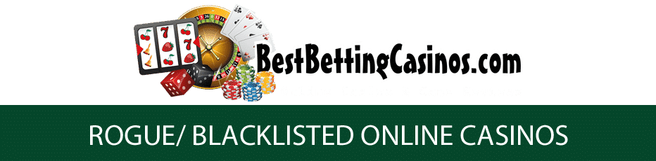 Rogue / Blacklisted Online Casinos